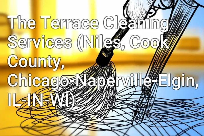 The Terrace Cleaning Services (Niles, Cook County, Chicago-Naperville-Elgin, IL-IN-WI)