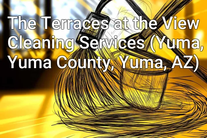 The Terraces at the View Cleaning Services (Yuma, Yuma County, Yuma, AZ)