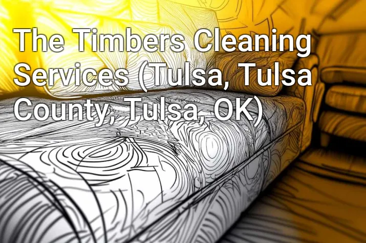 The Timbers Cleaning Services (Tulsa, Tulsa County, Tulsa, OK)