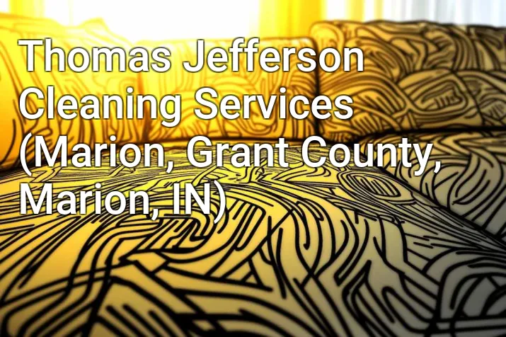 Thomas Jefferson Cleaning Services (Marion, Grant County, Marion, IN)