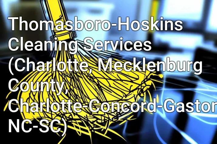 Thomasboro-Hoskins Cleaning Services (Charlotte, Mecklenburg County, Charlotte-Concord-Gastonia, NC-SC)