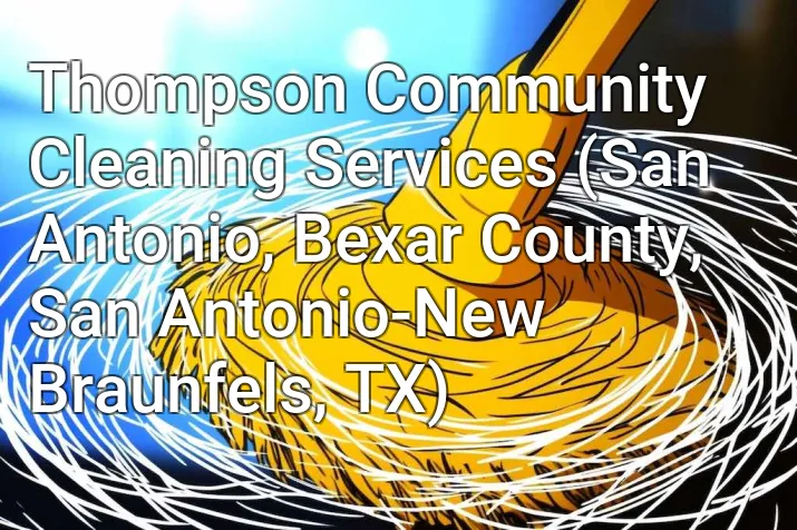 Thompson Community Cleaning Services (San Antonio, Bexar County, San Antonio-New Braunfels, TX)