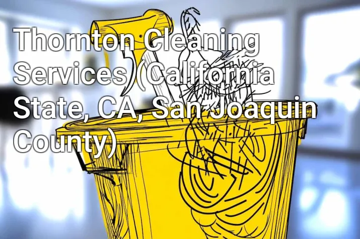 Thornton Cleaning Services (California State, CA, San Joaquin County)