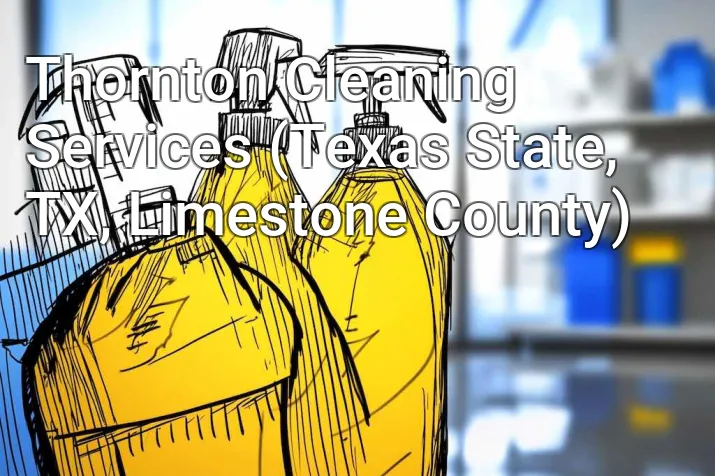 Thornton Cleaning Services (Texas State, TX, Limestone County)