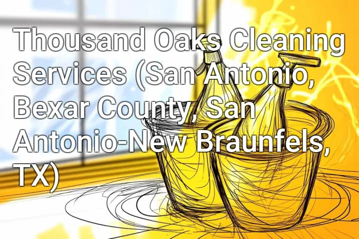 Thousand Oaks Cleaning Services (San Antonio, Bexar County, San Antonio-New Braunfels, TX)