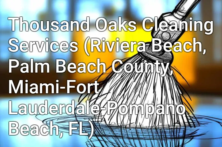 Thousand Oaks Cleaning Services (Riviera Beach, Palm Beach County, Miami-Fort Lauderdale-Pompano Beach, FL)