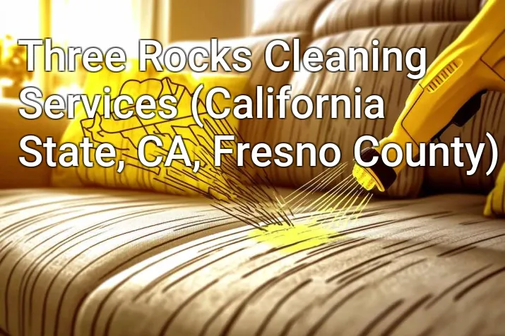 Three Rocks Cleaning Services (California State, CA, Fresno County)
