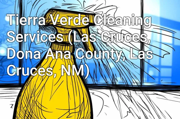 Tierra Verde Cleaning Services (Las Cruces, Dona Ana County, Las Cruces, NM)