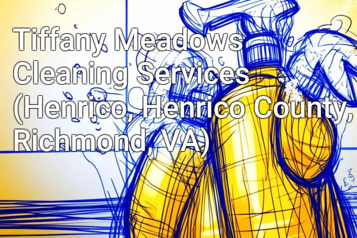 Tiffany Meadows Cleaning Services (Henrico, Henrico County, Richmond, VA)