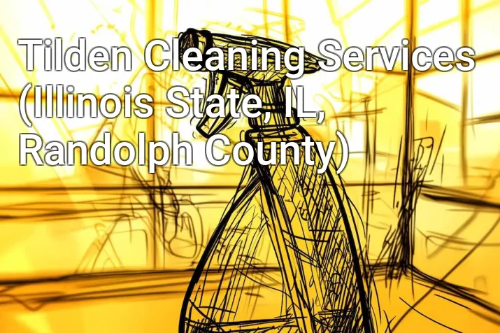 Tilden Cleaning Services (Illinois State, IL, Randolph County)
