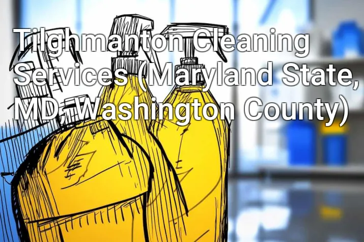 Tilghmanton Cleaning Services (Maryland State, MD, Washington County)