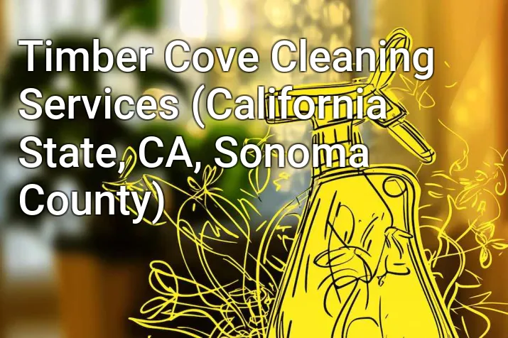 Timber Cove Cleaning Services (California State, CA, Sonoma County)