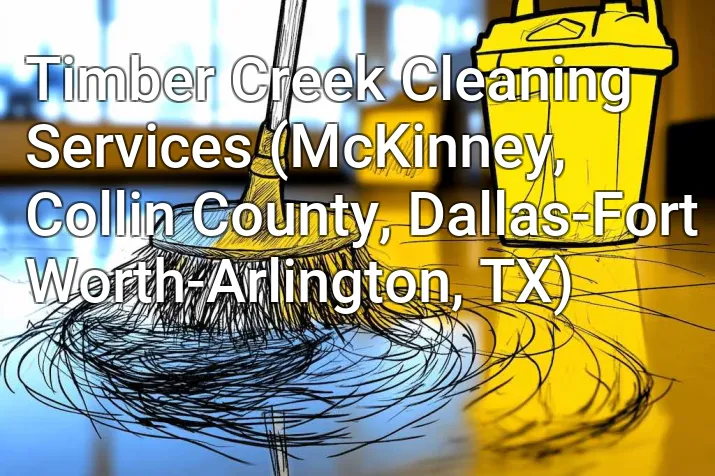 Timber Creek Cleaning Services (McKinney, Collin County, Dallas-Fort Worth-Arlington, TX)
