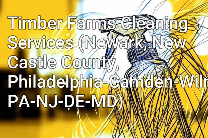Timber Farms Cleaning Services (Newark, New Castle County, Philadelphia-Camden-Wilmington, PA-NJ-DE-MD)