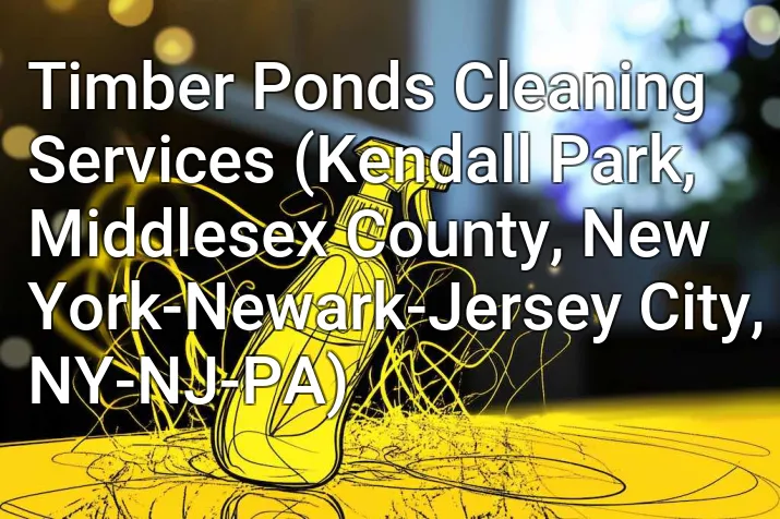 Timber Ponds Cleaning Services (Kendall Park, Middlesex County, New York-Newark-Jersey City, NY-NJ-PA)