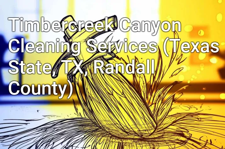 Timbercreek Canyon Cleaning Services (Texas State, TX, Randall County)