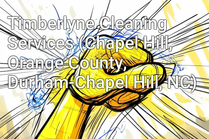 Timberlyne Cleaning Services (Chapel Hill, Orange County, Durham-Chapel Hill, NC)