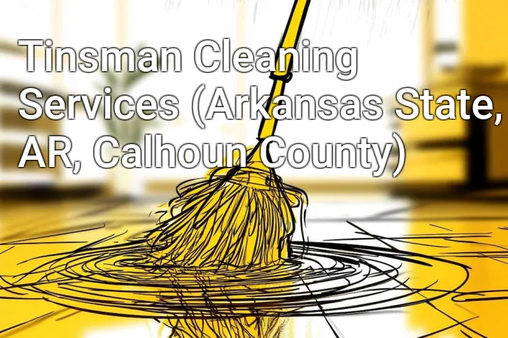 Tinsman Cleaning Services (Arkansas State, AR, Calhoun County)