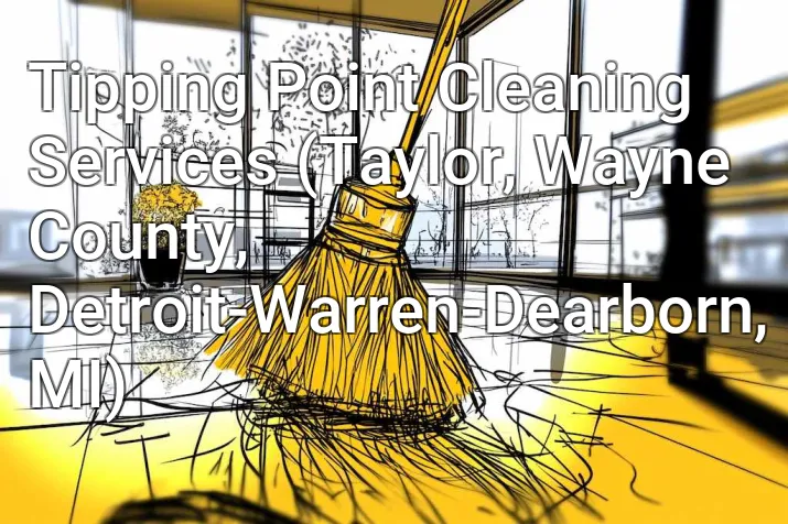 Tipping Point Cleaning Services (Taylor, Wayne County, Detroit-Warren-Dearborn, MI)