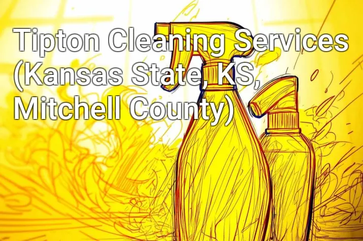 Tipton Cleaning Services (Kansas State, KS, Mitchell County)