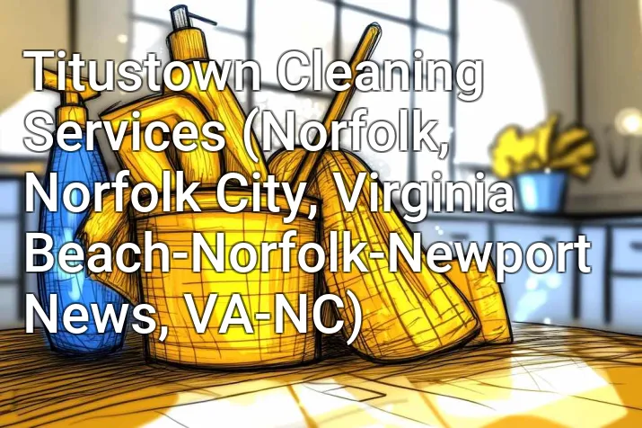 Titustown Cleaning Services (Norfolk, Norfolk City, Virginia Beach-Norfolk-Newport News, VA-NC)