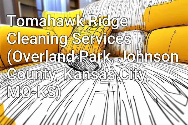 Tomahawk Ridge Cleaning Services (Overland Park, Johnson County, Kansas City, MO-KS)