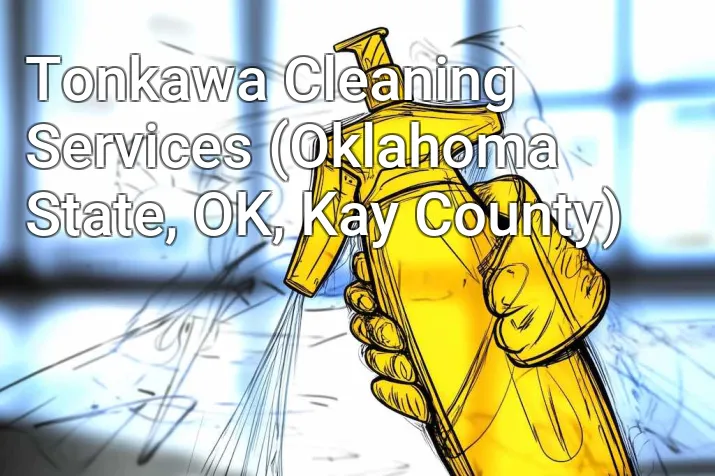 Tonkawa Cleaning Services (Oklahoma State, OK, Kay County)