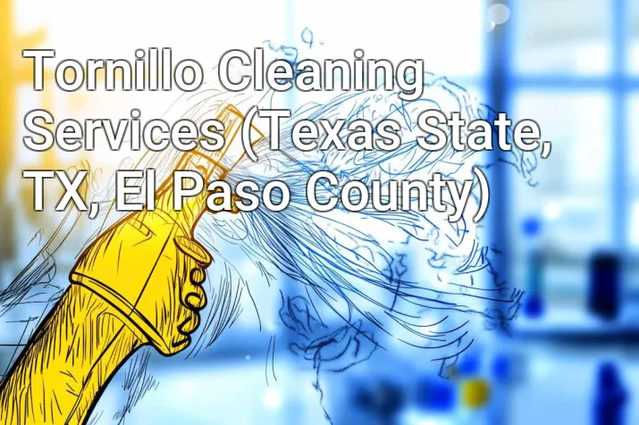 Tornillo Cleaning Services (Texas State, TX, El Paso County)