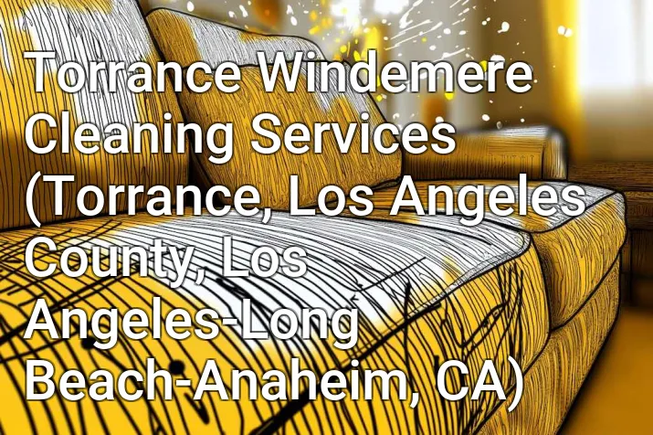 Torrance Windemere Cleaning Services (Torrance, Los Angeles County, Los Angeles-Long Beach-Anaheim, CA)