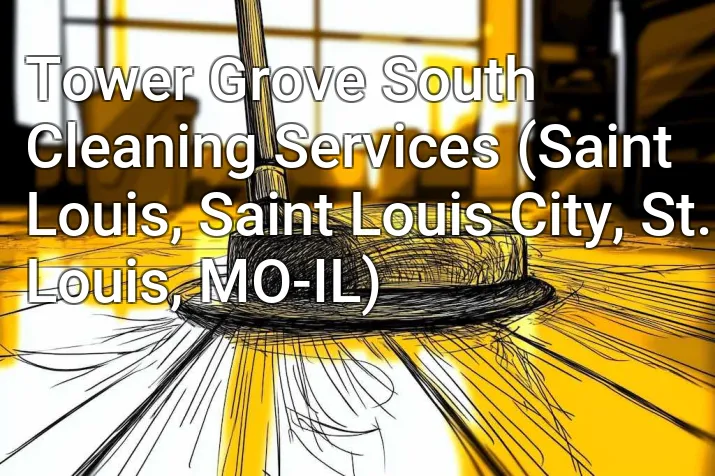 Tower Grove South Cleaning Services (Saint Louis, Saint Louis City, St. Louis, MO-IL)