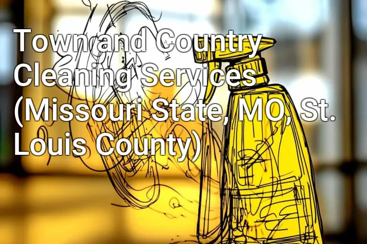 Town and Country Cleaning Services (Missouri State, MO, St. Louis County)