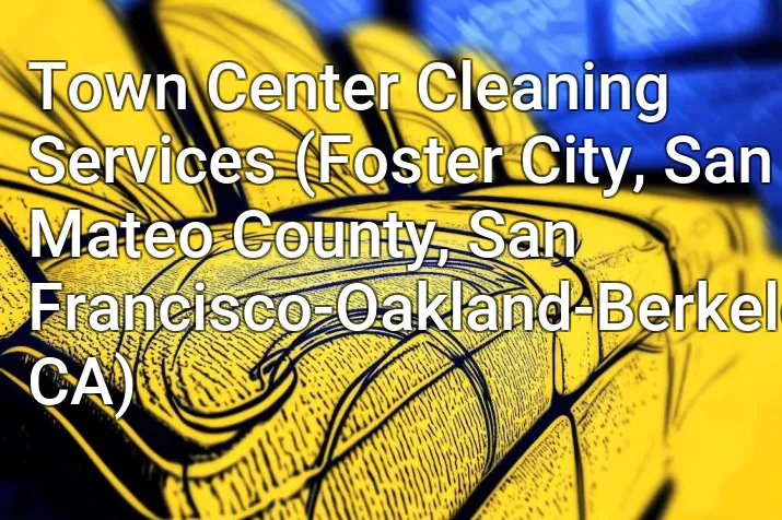 Town Center Cleaning Services (Foster City, San Mateo County, San Francisco-Oakland-Berkeley, CA)