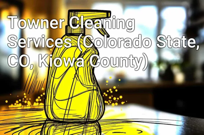 Towner Cleaning Services (Colorado State, CO, Kiowa County)