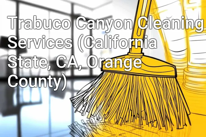 Trabuco Canyon Cleaning Services (California State, CA, Orange County)
