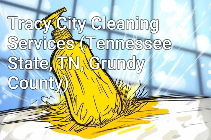 Tracy City Cleaning Services (Tennessee State, TN, Grundy County)