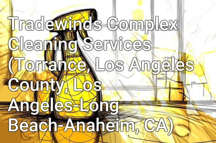 Tradewinds Complex Cleaning Services (Torrance, Los Angeles County, Los Angeles-Long Beach-Anaheim, CA)
