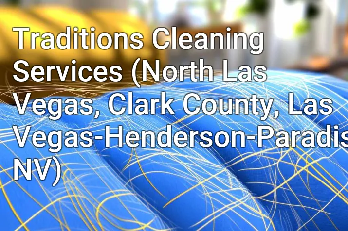 Traditions Cleaning Services (North Las Vegas, Clark County, Las Vegas-Henderson-Paradise, NV)