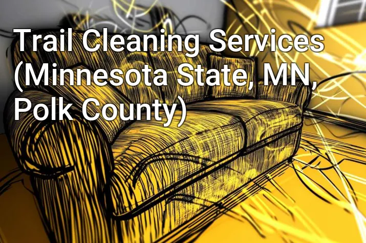Trail Cleaning Services (Minnesota State, MN, Polk County)