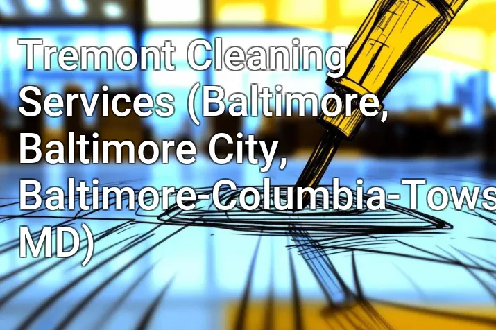 Tremont Cleaning Services (Baltimore, Baltimore City, Baltimore-Columbia-Towson, MD)