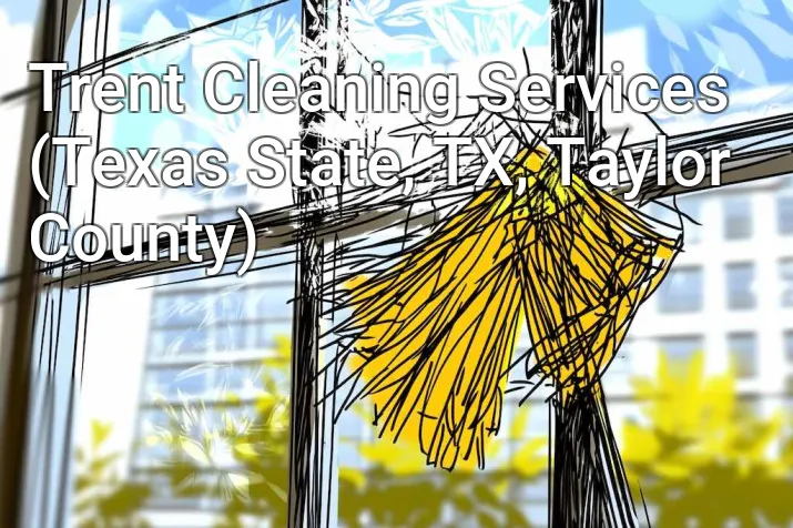 Trent Cleaning Services (Texas State, TX, Taylor County)