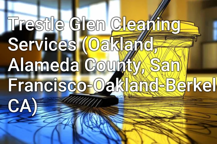 Trestle Glen Cleaning Services (Oakland, Alameda County, San Francisco-Oakland-Berkeley, CA)