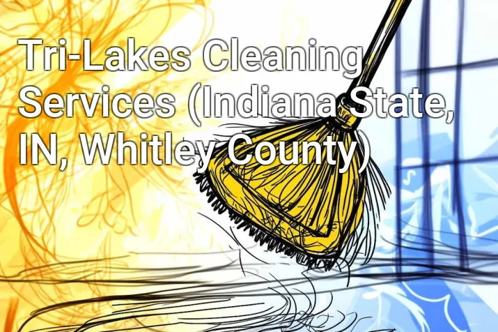 Tri-Lakes Cleaning Services (Indiana State, IN, Whitley County)