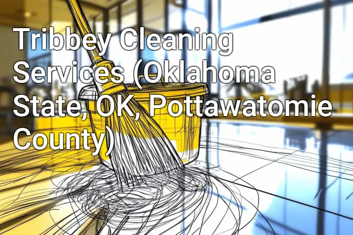 Tribbey Cleaning Services (Oklahoma State, OK, Pottawatomie County)
