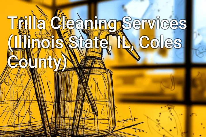 Trilla Cleaning Services (Illinois State, IL, Coles County)