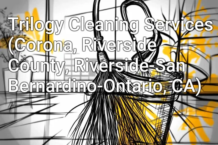 Trilogy Cleaning Services (Corona, Riverside County, Riverside-San Bernardino-Ontario, CA)