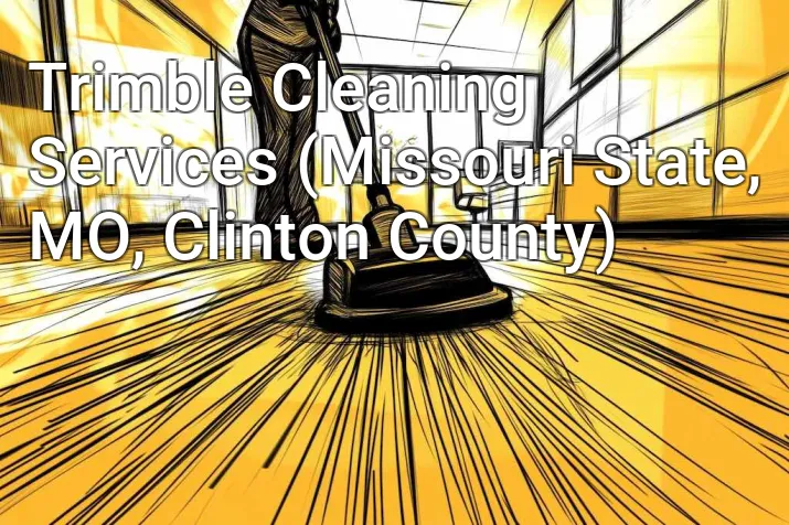 Trimble Cleaning Services (Missouri State, MO, Clinton County)