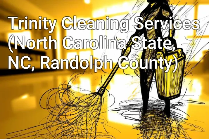Trinity Cleaning Services (North Carolina State, NC, Randolph County)