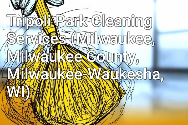 Tripoli Park Cleaning Services (Milwaukee, Milwaukee County, Milwaukee-Waukesha, WI)