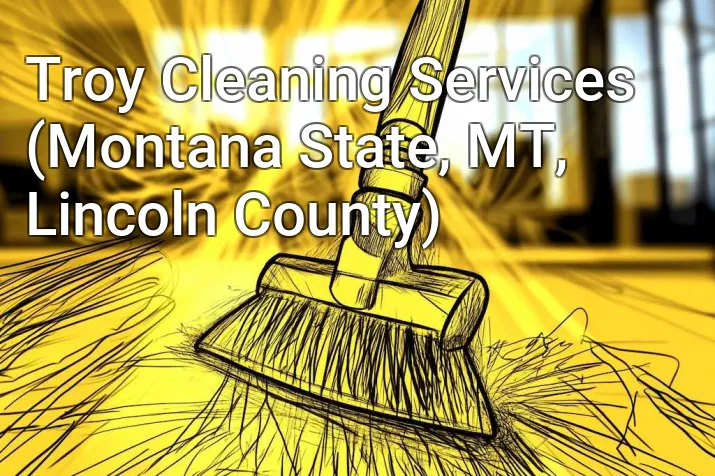 Troy Cleaning Services (Montana State, MT, Lincoln County)