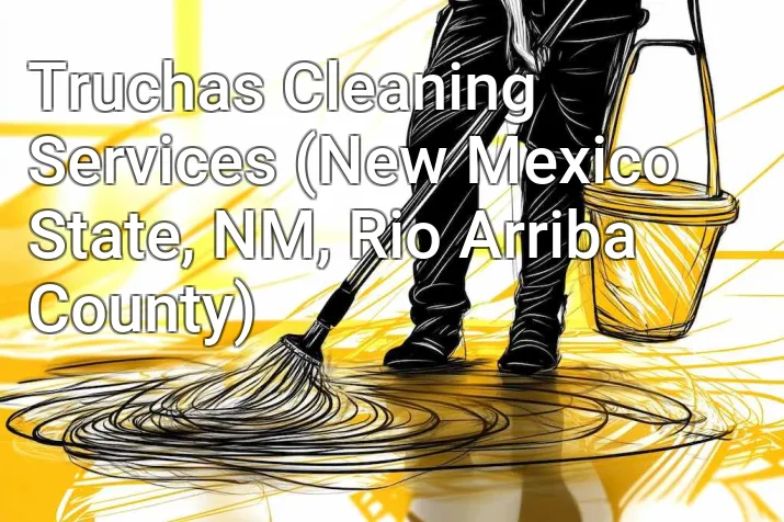 Truchas Cleaning Services (New Mexico State, NM, Rio Arriba County)
